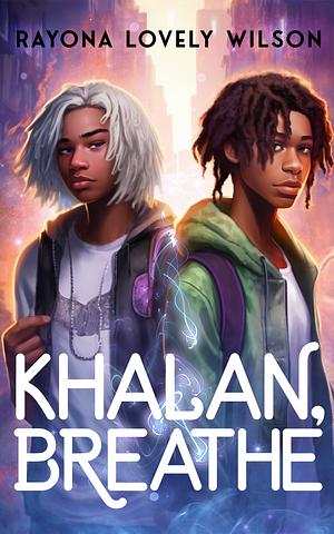 Khalan, Breathe by Rayona Lovely Wilson