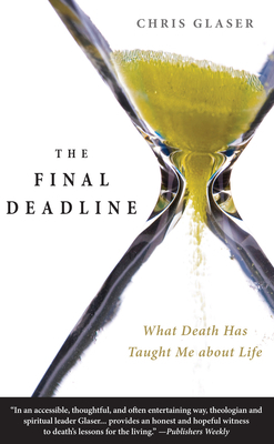 The Final Deadline: What Death Has Taught Me about Life by Chris Glaser