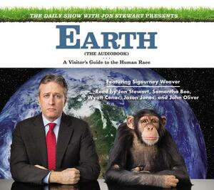 The Daily Show with Jon Stewart Presents Earth: A Visitor's Guide to the Human Race by Jon Stewart