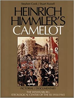 Heinrich Himmler's Camelot: Pictorial/Documentary, The Wewelsburg, Ideological Center of the SS 1934 by Stephen Cook, Stuart Russell
