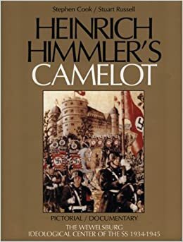 Heinrich Himmler's Camelot: Pictorial/Documentary, The Wewelsburg, Ideological Center of the SS 1934 by Stuart Russell, Stephen Cook