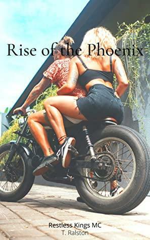 Rise of the Phoenix by T. Ralston