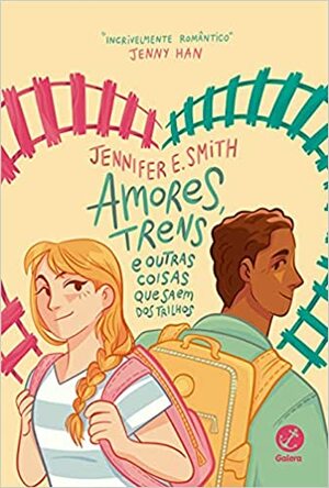 Amores, trens e outras coisas que saem dos trilhos by Jennifer E. Smith