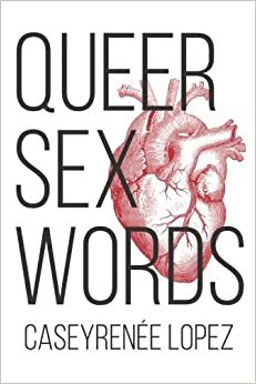 QueerSexWords by Caseyrenée Lopez