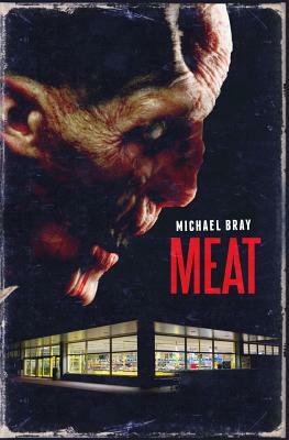 Meat: Uncut by Michael Bray