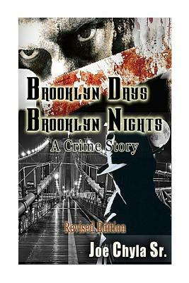 Brooklyn Days, Brooklyn Nights: A Crime Story by Alex Rich, Joe Chyla Sr