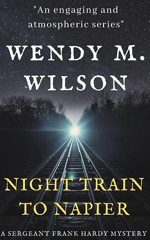 Night Train to Napier by Wendy M. Wilson, Wendy M. Wilson