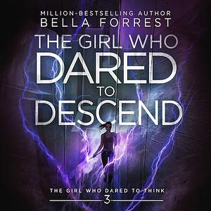 The Girl Who Dared to Descend by Bella Forrest