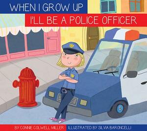 I'll Be a Police Officer by Connie Colwell Miller