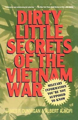 Dirty Little Secrets of the Vietnam War: Military Information You're Not Supposed to Know by James F. Dunnigan, Albert a. Nofi