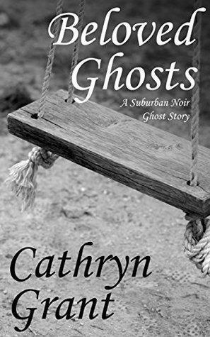 Beloved Ghosts by Cathryn Grant