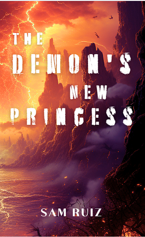 The Demons New Princess by Sam Ruiz, Sam Ruiz