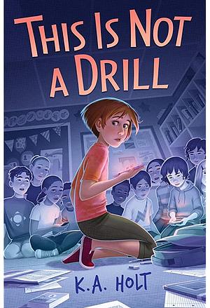 This Is Not a Drill by K.A. Holt