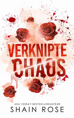 Verknipte chaos by Shain Rose