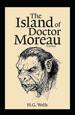 The Island of Doctor Moreau Illustrated by H.G. Wells