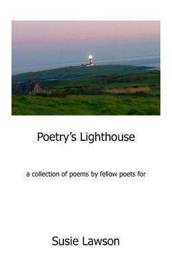 Poetry's Lighthouse: For Susie Lawson by Brenda Graham, Robert Cumming, Don Carroll