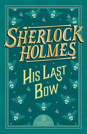 Sherlock Holmes: His Last Bow by Arthur Conan Doyle