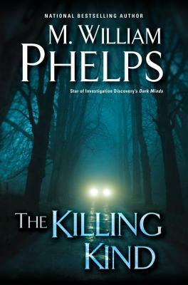 The Killing Kind by M. William Phelps