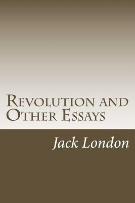 Revolution and Other Essays by Jack London