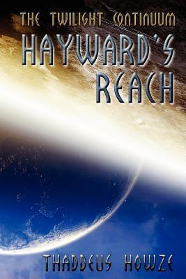 Hayward's Reach: Tales of the Twilight Continuum by Thaddeus Howze