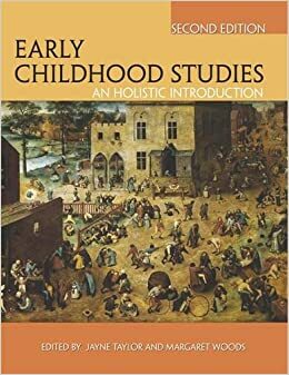 Early Childhood Studies: An Holistic Introduction by Margaret Woods, Jayne Taylor