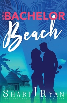 The Bachelor Beach by Shari J. Ryan