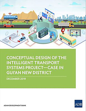 Conceptual Design of the Intelligent Transport Systems Project--Case in Gui'an New District by Asian Development Bank