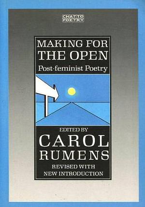 Making for the Open: Post-feminist Poetry by Carol Rumens