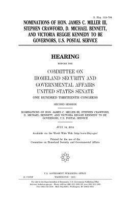 Nominations of Hon. James C. Miller, III, Stephen Crawford, D. Michael Bennett, and Victoria Reggie Kennedy to be Governors, U.S. Postal Service by Committee on Homeland Secu Governmental, United States Congress, United States Senate