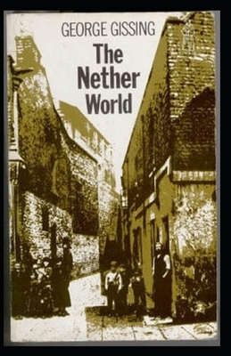 The Nether World Illustrated by George Gissing