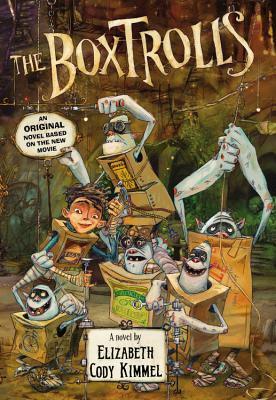 The Boxtrolls:A Novel by Elizabeth Cody Kimmel