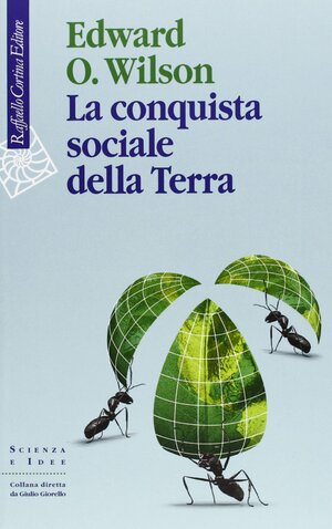 La conquista sociale della Terra by Telmo Pievani, Edward O. Wilson