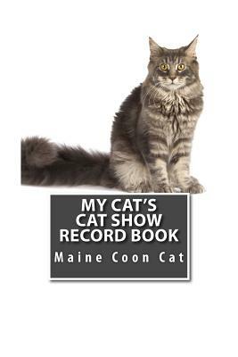 My Cat's Cat Show Record Book: Maine Coon Cat by Marian Blake