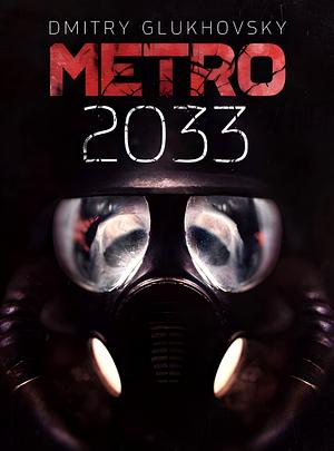 Metro 2033 by Dmitry Glukhovsky