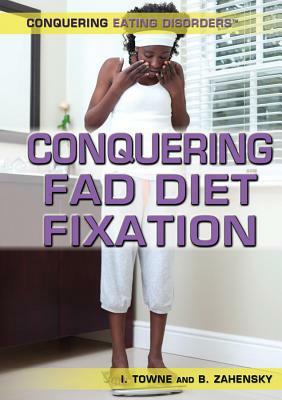 Conquering Fad Diet Fixation by Isobel Towne