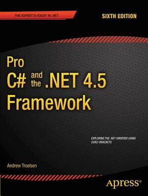 Pro C# 5.0 and the .Net 4.5 Framework by Andrew Troelsen