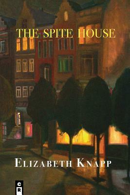 The Spite House by Elizabeth Knapp