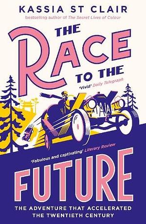 The Race to the Future: The Adventure That Accelerated the Twentieth Century, Radio 4 Book of the Week by Kassia St. Clair