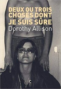 Deux ou trois choses dont je suis sûre (Cambourakis Sciences humaines) by Dorothy Allison