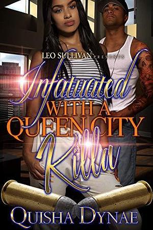 Infatuated with a Queen City Killa by Quisha Dynae, Quisha Dynae