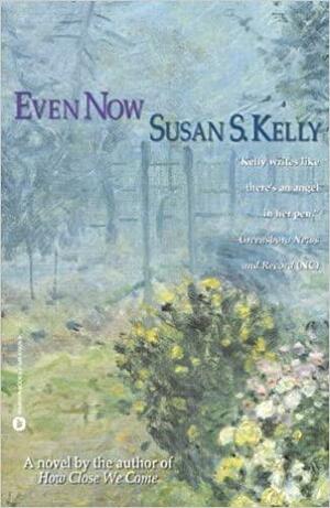 Even Now by Susan Kelly