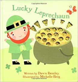 Lucky Leprechaun by Dawn Bentley, Michelle Berg