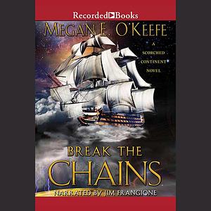 Break the Chains by Megan E. O'Keefe