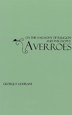 On the Harmony of Religion and Philosophy by Averroes