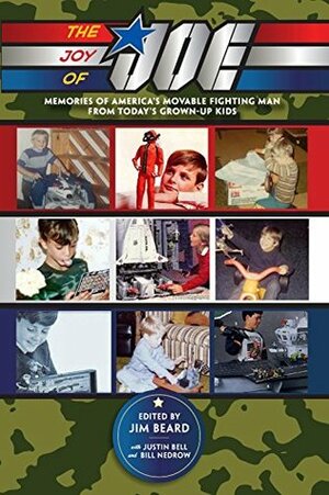 The Joy of Joe: Memories of America's Movable Fighting Man from Today's Grown-Up Kids by Jim Beard, Bill Nedrow, Justin Bell