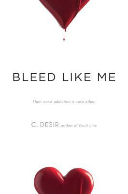 Bleed Like Me by C. Desir