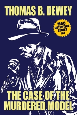 The Case of the Murdered Model: Mac #3 by Thomas B. Dewey