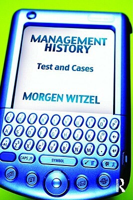 Management History: Text and Cases by Morgen Witzel