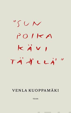 "Sun poika kävi täällä" by Venla Kuoppamäki