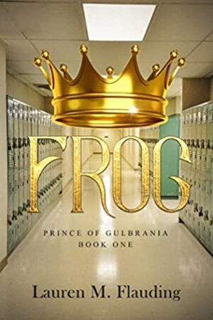 Frog (Prince of Gulbrania #1) by Lauren M. Flauding